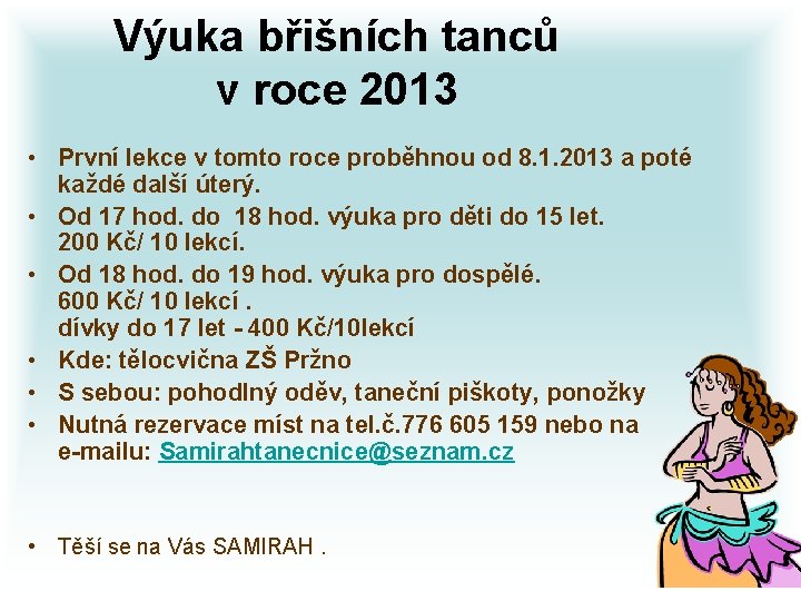 Výuka břišních tanců v roce 2013 • První lekce v tomto roce proběhnou od Výuka břišních tanců v roce 2013 • První lekce v tomto roce proběhnou od