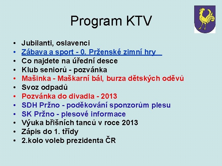 Program KTV • • • Jubilanti, oslavenci Zábava a sport - 0. Prženské zimní