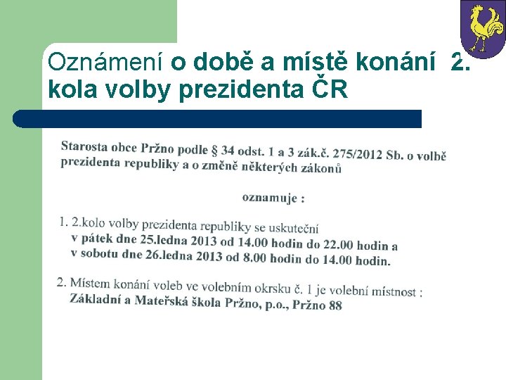 Oznámení o době a místě konání 2. kola volby prezidenta ČR Oznámení o době a místě konání 2. kola volby prezidenta ČR