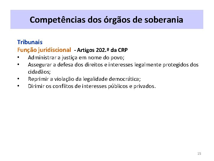 Competências dos órgãos de soberania Tribunais Função juridiscional - Artigos 202. º da CRP