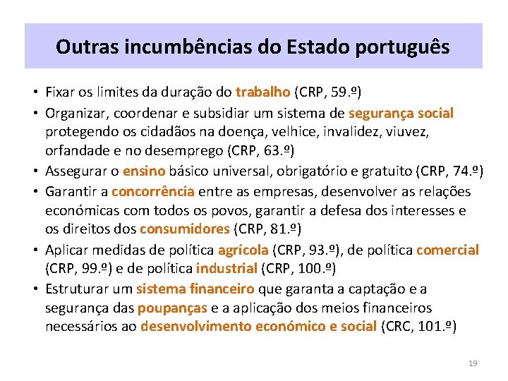 Outras incumbências do Estado português • Fixar os limites da duração do trabalho (CRP,