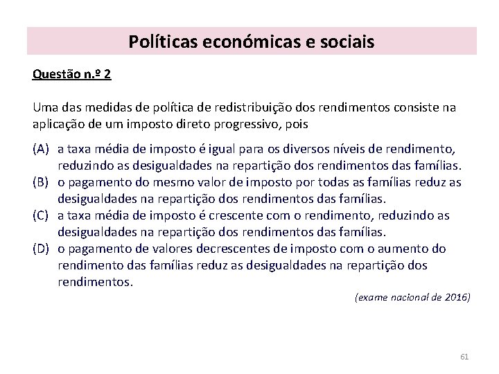 Políticas económicas e sociais Questão n. º 2 Uma das medidas de política de