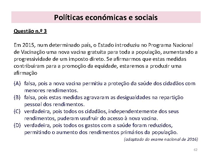 Políticas económicas e sociais Questão n. º 3 Em 2015, num determinado país, o