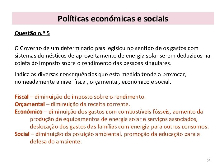 Políticas económicas e sociais Questão n. º 5 O Governo de um determinado país