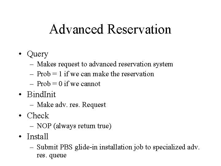 Advanced Reservation • Query – Makes request to advanced reservation system – Prob =