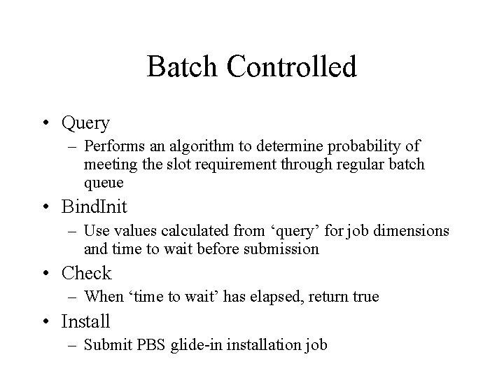 Batch Controlled • Query – Performs an algorithm to determine probability of meeting the