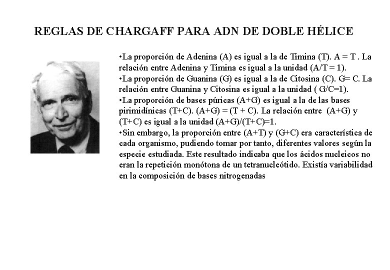 REGLAS DE CHARGAFF PARA ADN DE DOBLE HÉLICE • La proporción de Adenina (A)
