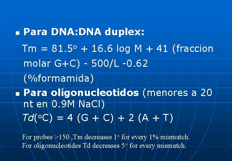 n Para DNA: DNA duplex: Tm = 81. 5 o + 16. 6 log