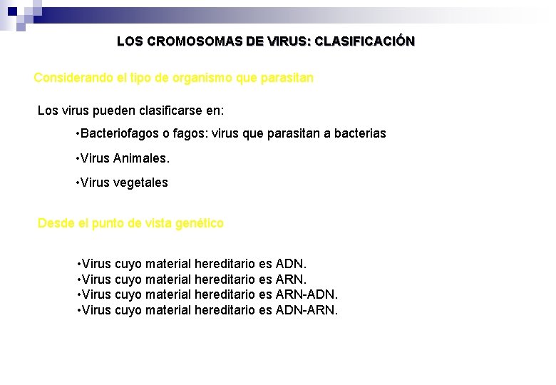 LOS CROMOSOMAS DE VIRUS: CLASIFICACIÓN Considerando el tipo de organismo que parasitan Los virus