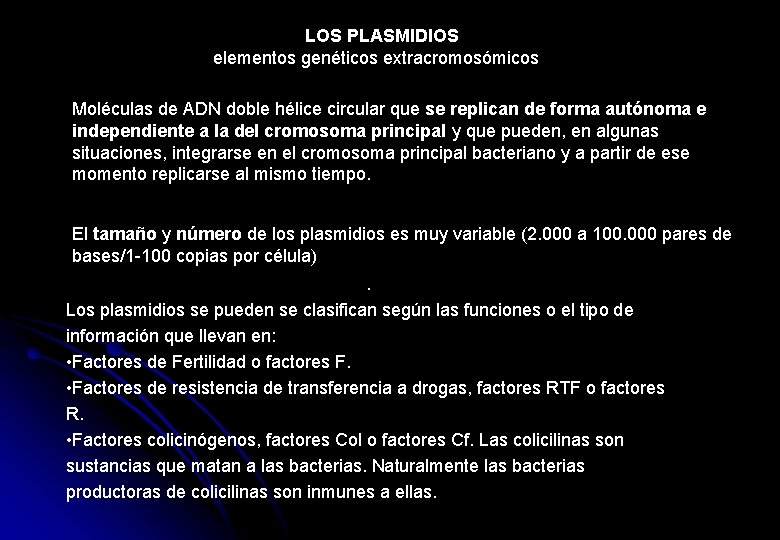 LOS PLASMIDIOS elementos genéticos extracromosómicos Moléculas de ADN doble hélice circular que se replican
