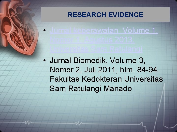 RESEARCH EVIDENCE • Jurnal keperawatan Volume 1. Nomor 1. Agustus 2013. Universitas Sam Ratulangi