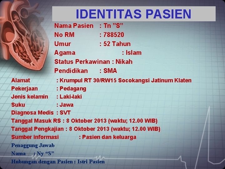 IDENTITAS PASIEN Nama Pasien : Tn ”S” No RM : 788520 Umur : 52