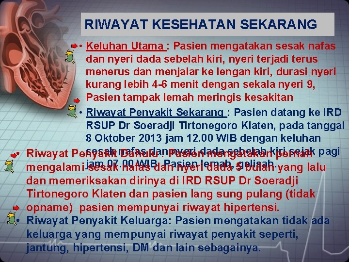 RIWAYAT KESEHATAN SEKARANG • Keluhan Utama : Pasien mengatakan sesak nafas dan nyeri dada