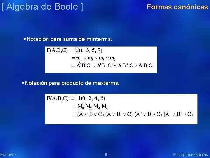 [ Algebra de Boole ] Formas canónicas • Notación para suma de minterms. •