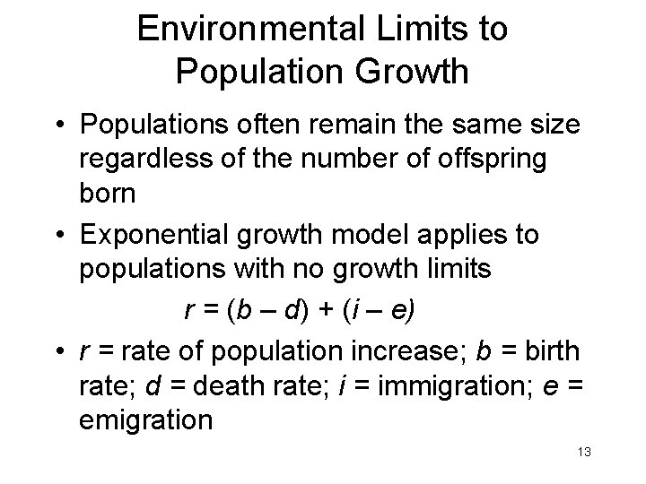 Environmental Limits to Population Growth • Populations often remain the same size regardless of