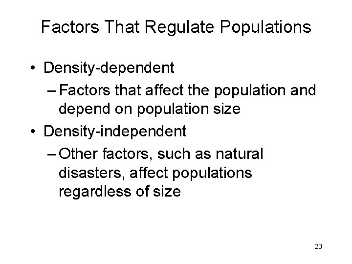 Factors That Regulate Populations • Density-dependent – Factors that affect the population and depend