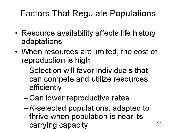 Factors That Regulate Populations • Resource availability affects life history adaptations • When resources