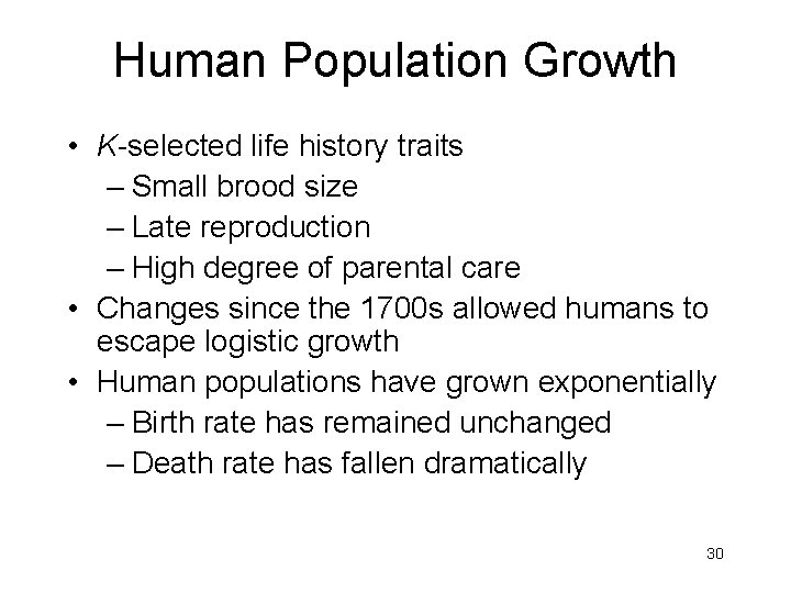 Human Population Growth • K-selected life history traits – Small brood size – Late