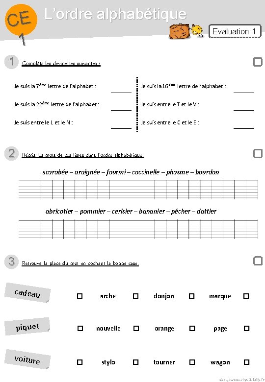 L’ordre alphabétique E C 1 1 Complète les devinettes suivantes : Je suis la