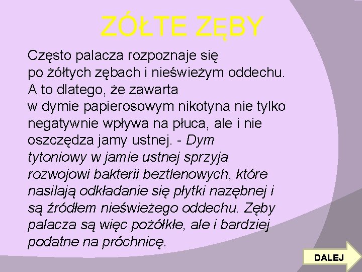 ZÓŁTE ZĘBY Często palacza rozpoznaje się po żółtych zębach i nieświeżym oddechu. A to