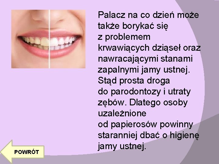 POWRÓT Palacz na co dzień może także borykać się z problemem krwawiących dziąseł oraz