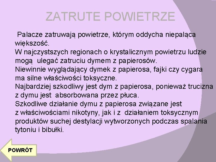 ZATRUTE POWIETRZE Palacze zatruwają powietrze, którym oddycha niepaląca większość. W najczystszych regionach o krystalicznym