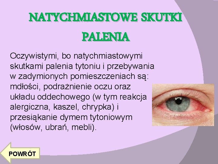 NATYCHMIASTOWE SKUTKI PALENIA Oczywistymi, bo natychmiastowymi skutkami palenia tytoniu i przebywania w zadymionych pomieszczeniach