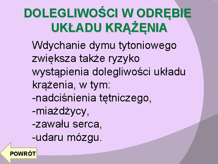 DOLEGLIWOŚCI W ODRĘBIE UKŁADU KRĄŻĘNIA Wdychanie dymu tytoniowego zwiększa także ryzyko wystąpienia dolegliwości układu