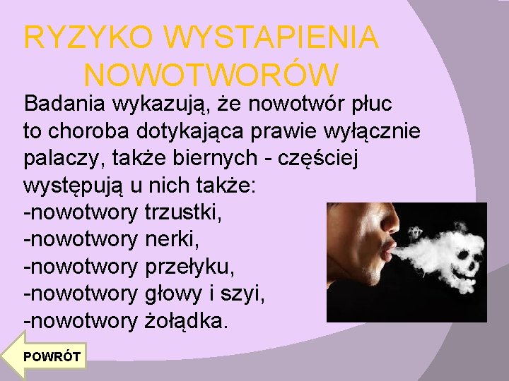 RYZYKO WYSTAPIENIA NOWOTWORÓW Badania wykazują, że nowotwór płuc to choroba dotykająca prawie wyłącznie palaczy,