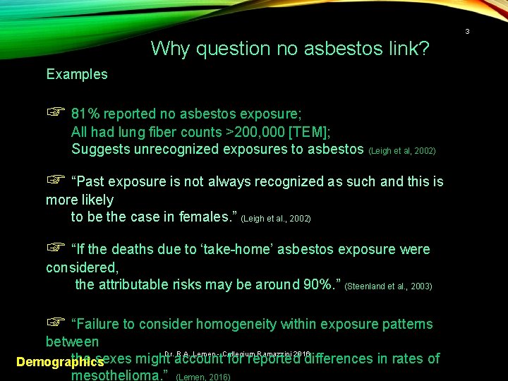3 Why question no asbestos link? Examples ☞ 81% reported no asbestos exposure; All