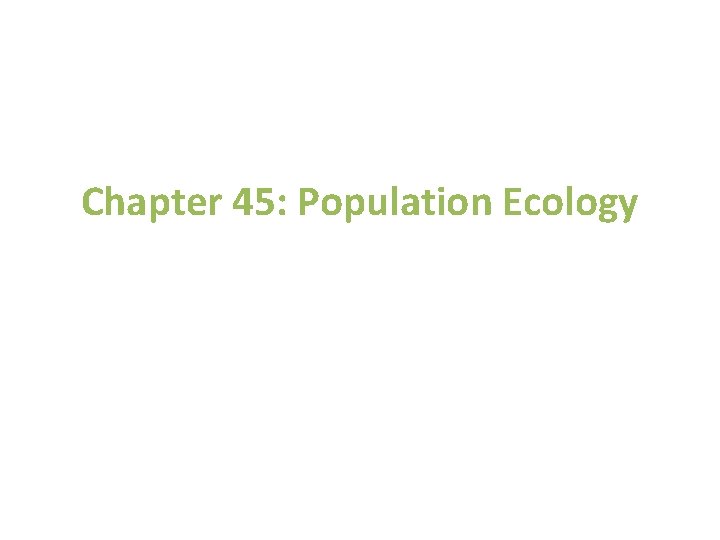 Chapter 45: Population Ecology 