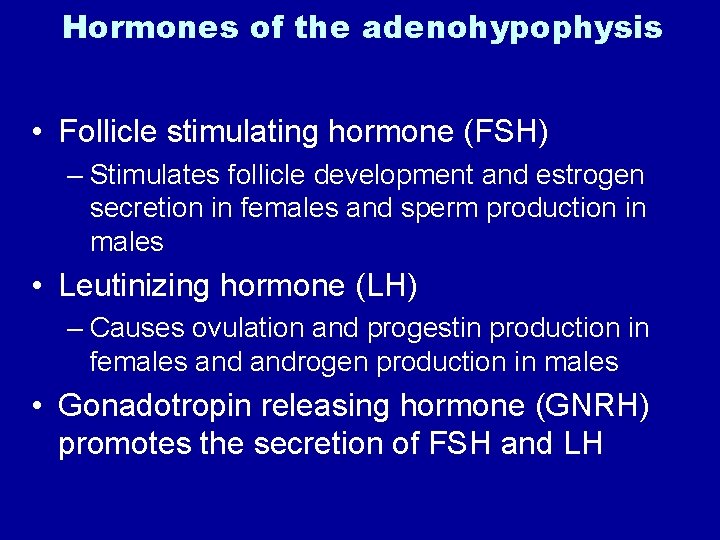 Hormones of the adenohypophysis • Follicle stimulating hormone (FSH) – Stimulates follicle development and