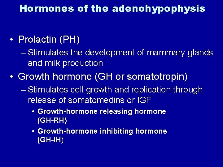 Hormones of the adenohypophysis • Prolactin (PH) – Stimulates the development of mammary glands