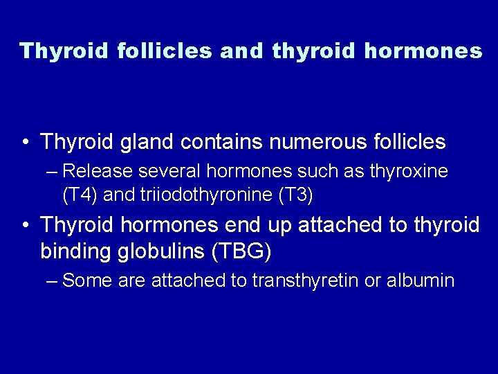 Thyroid follicles and thyroid hormones • Thyroid gland contains numerous follicles – Release several