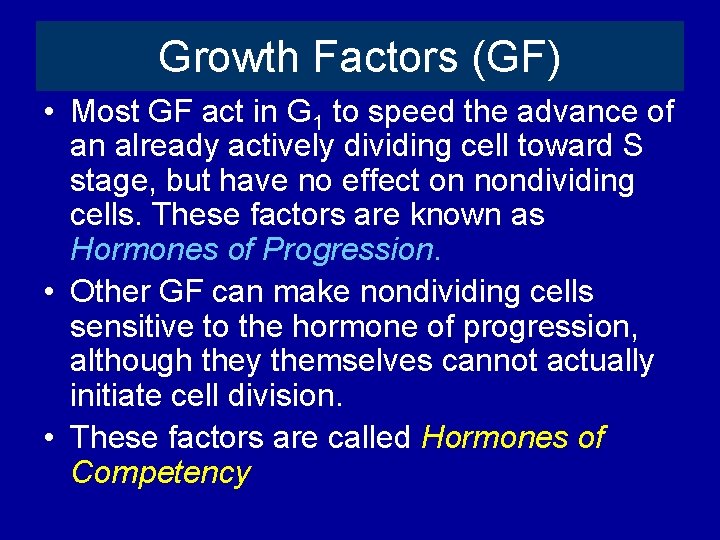 Growth Factors (GF) • Most GF act in G 1 to speed the advance