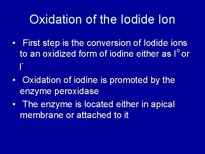 Oxidation of the Iodide Ion • First step is the conversion of Iodide ions
