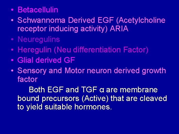  • Betacellulin • Schwannoma Derived EGF (Acetylcholine receptor inducing activity) ARIA • Neuregulins