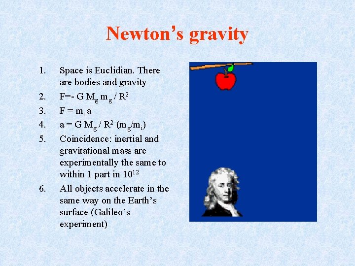 Newton’s gravity 1. 2. 3. 4. 5. 6. Space is Euclidian. There are bodies