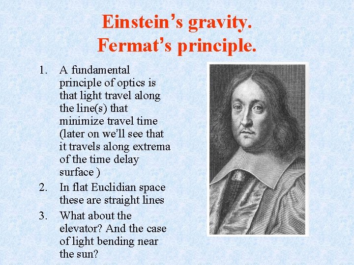 Einstein’s gravity. Fermat’s principle. 1. A fundamental principle of optics is that light travel