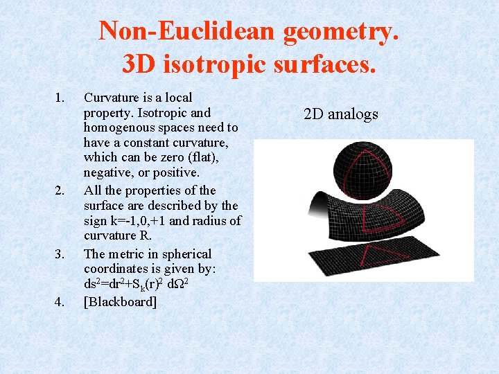 Non-Euclidean geometry. 3 D isotropic surfaces. 1. 2. 3. 4. Curvature is a local