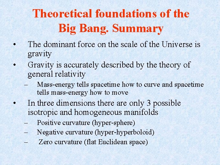 Theoretical foundations of the Big Bang. Summary • • The dominant force on the