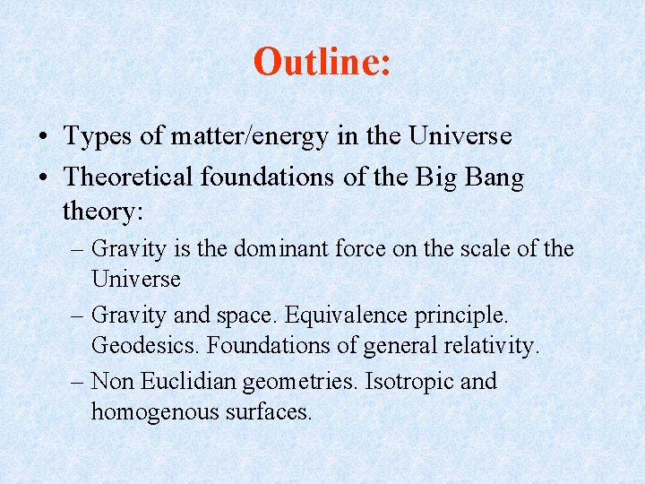 Outline: • Types of matter/energy in the Universe • Theoretical foundations of the Big