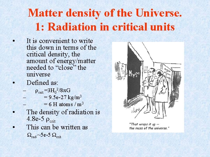 Matter density of the Universe. 1: Radiation in critical units • It is convenient