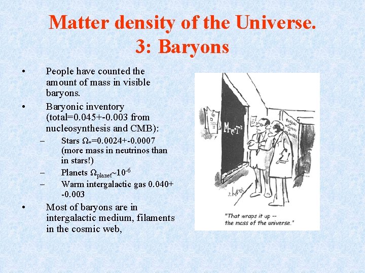 Matter density of the Universe. 3: Baryons • People have counted the amount of