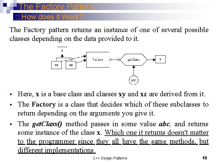 The Factory Pattern : : How does it Work? The Factory pattern returns an