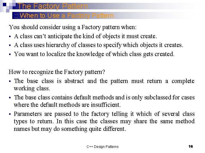The Factory Pattern : : When to Use a Factory Pattern You should consider
