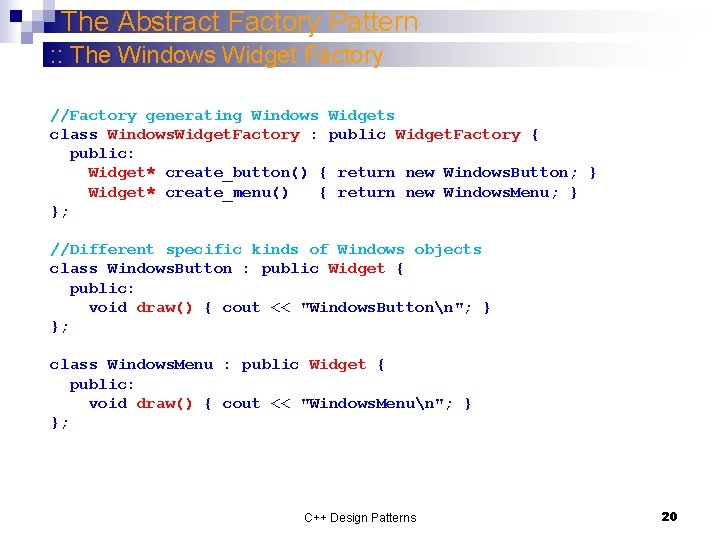 The Abstract Factory Pattern : : The Windows Widget Factory //Factory generating Windows Widgets