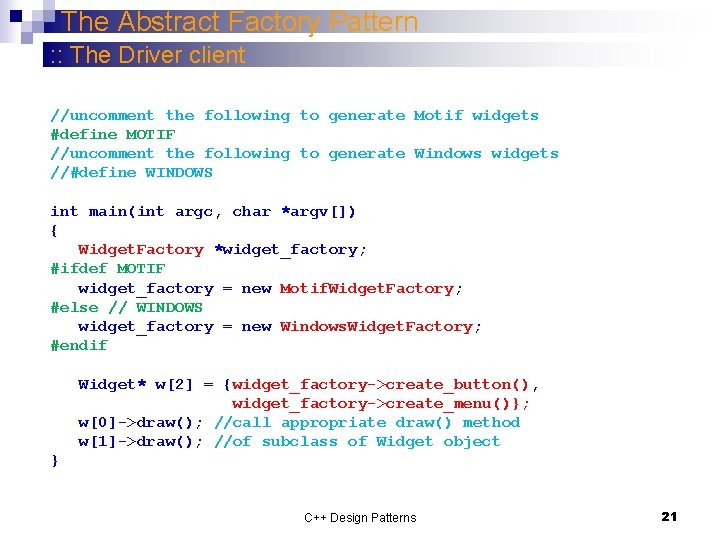 The Abstract Factory Pattern : : The Driver client //uncomment the following to generate