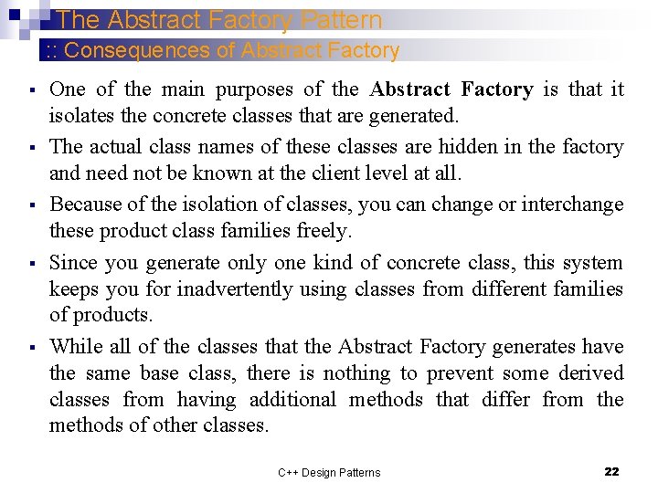 The Abstract Factory Pattern : : Consequences of Abstract Factory § § § One