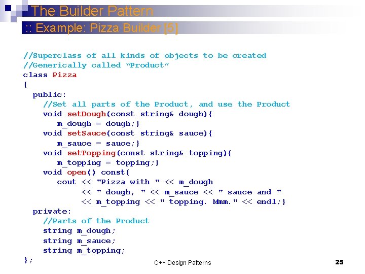 The Builder Pattern : : Example: Pizza Builder [5] //Superclass of all kinds of